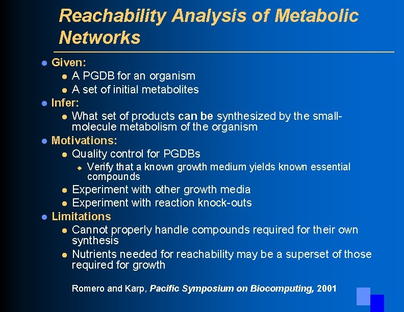 Reachability Analysis of Metabolic Networks l l l Given: l A PGDB for an