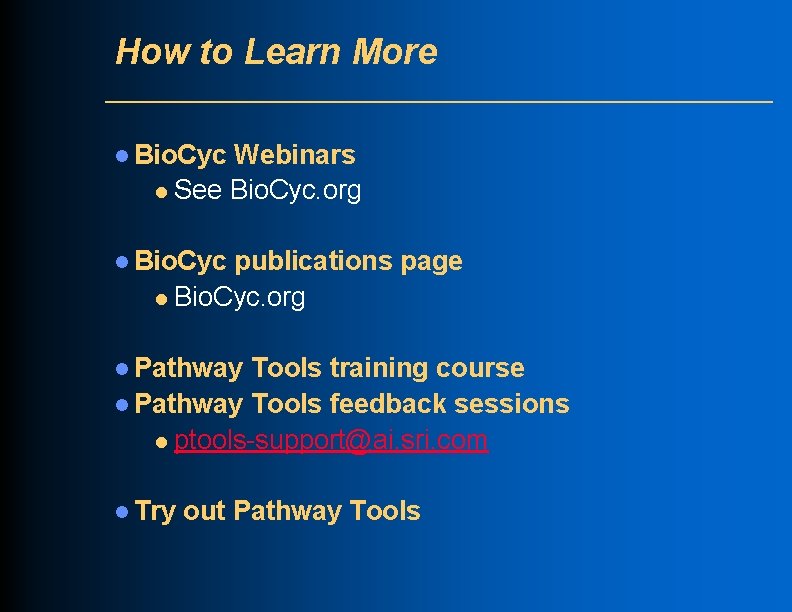 How to Learn More l Bio. Cyc Webinars l See Bio. Cyc. org l