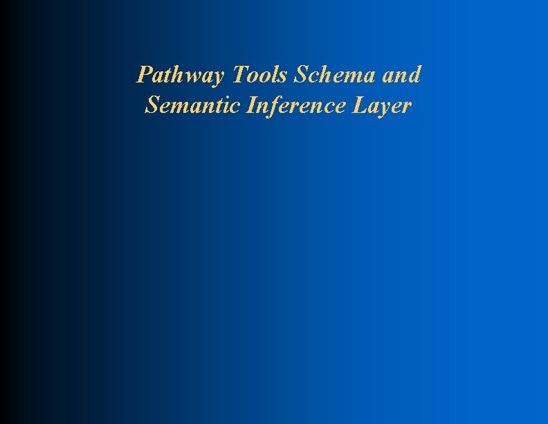 Pathway Tools Schema and Semantic Inference Layer 