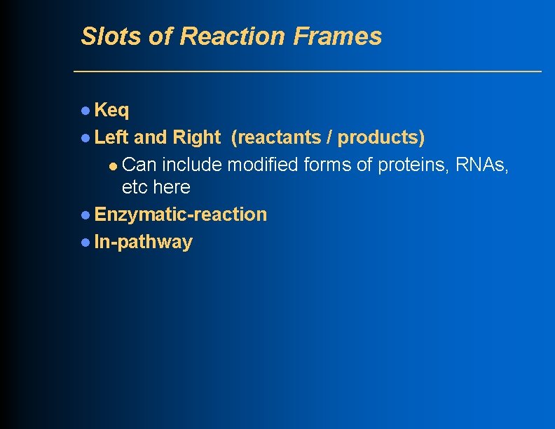 Slots of Reaction Frames l Keq l Left and Right (reactants / products) l