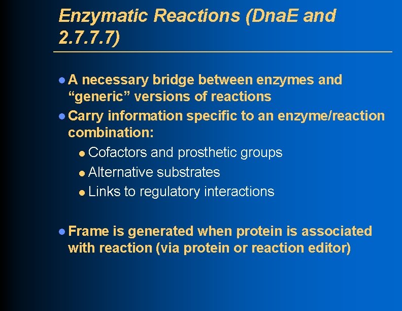 Enzymatic Reactions (Dna. E and 2. 7. 7. 7) l. A necessary bridge between