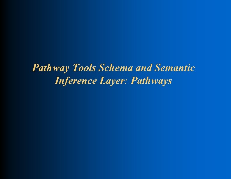 Pathway Tools Schema and Semantic Inference Layer: Pathways 