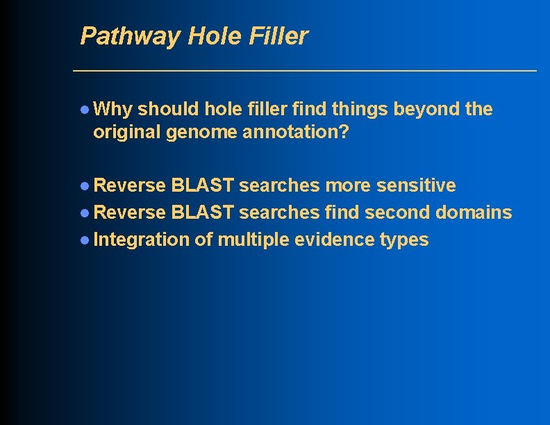 Pathway Hole Filler l Why should hole filler find things beyond the original genome