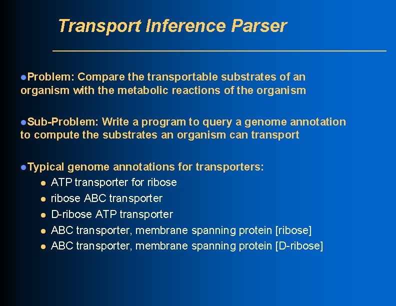 Transport Inference Parser l. Problem: Compare the transportable substrates of an organism with the