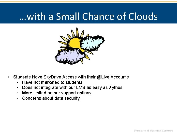 …with a Small Chance of Clouds • Students Have Sky. Drive Access with their