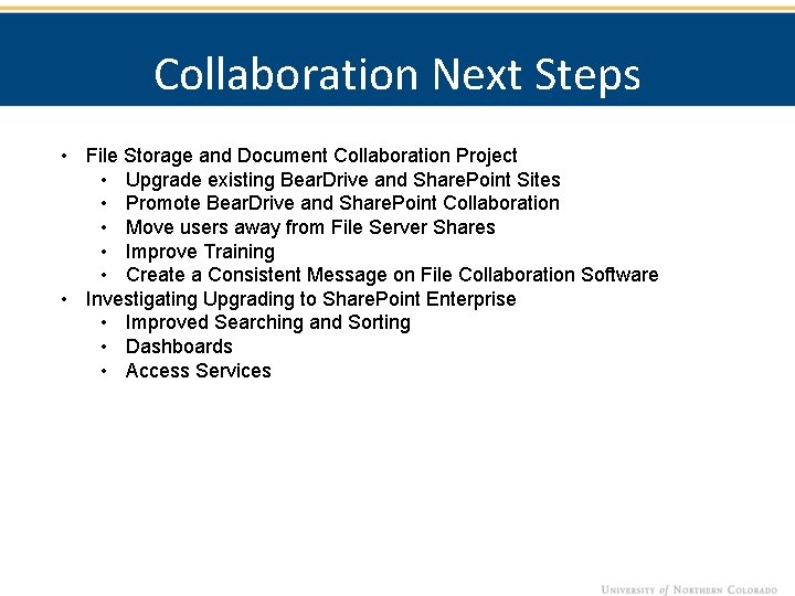 Collaboration Next Steps • File Storage and Document Collaboration Project • Upgrade existing Bear.