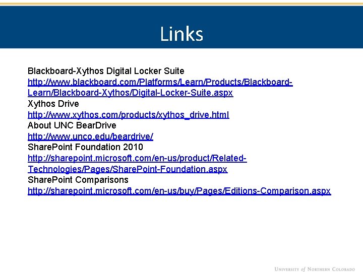 Links Blackboard-Xythos Digital Locker Suite http: //www. blackboard. com/Platforms/Learn/Products/Blackboard. Learn/Blackboard-Xythos/Digital-Locker-Suite. aspx Xythos Drive http: