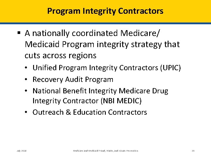 Program Integrity Contractors § A nationally coordinated Medicare/ Medicaid Program integrity strategy that cuts