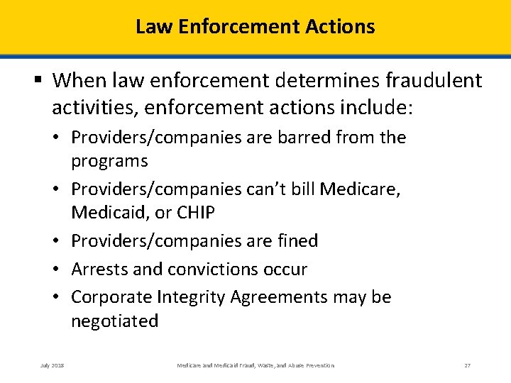 Law Enforcement Actions § When law enforcement determines fraudulent activities, enforcement actions include: •