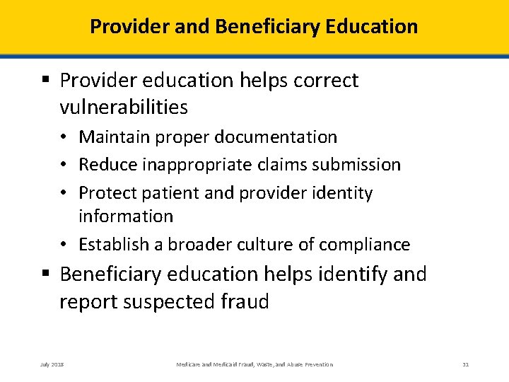 Provider and Beneficiary Education § Provider education helps correct vulnerabilities • Maintain proper documentation