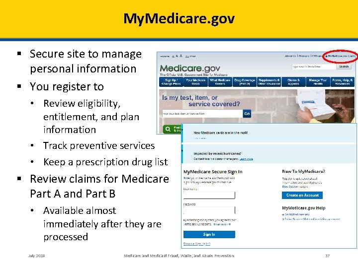 My. Medicare. gov § Secure site to manage personal information § You register to