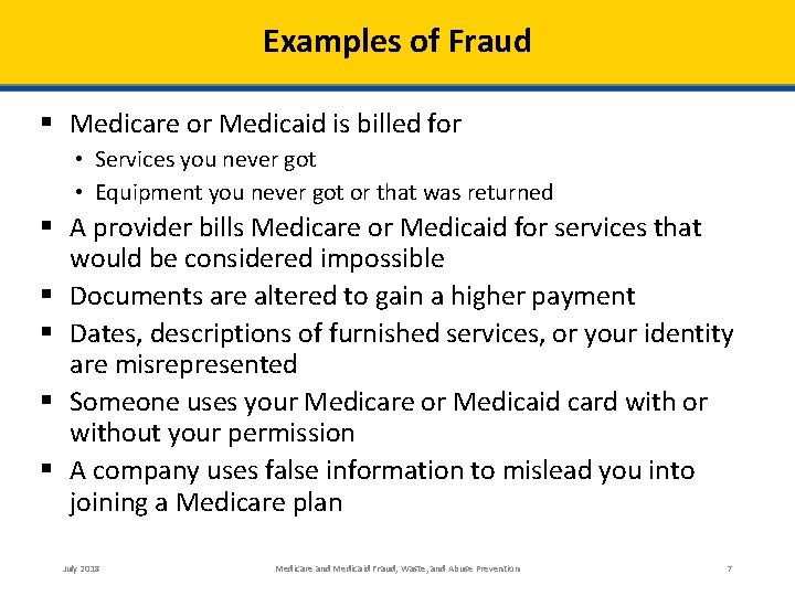 Examples of Fraud § Medicare or Medicaid is billed for • Services you never