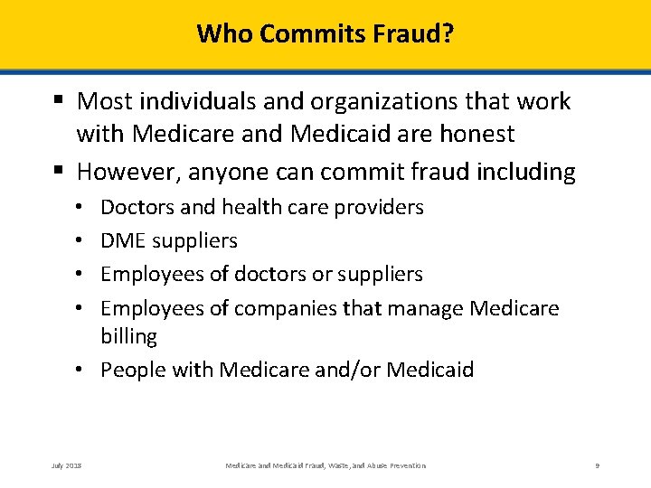Who Commits Fraud? § Most individuals and organizations that work with Medicare and Medicaid