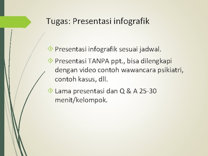 Tugas: Presentasi infografik sesuai jadwal. Presentasi TANPA ppt. , bisa dilengkapi dengan video contoh