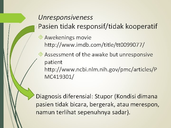 Unresponsiveness Pasien tidak responsif/tidak kooperatif Awekenings movie http: //www. imdb. com/title/tt 0099077/ Assessment of