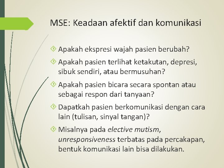 MSE: Keadaan afektif dan komunikasi Apakah ekspresi wajah pasien berubah? Apakah pasien terlihat ketakutan,