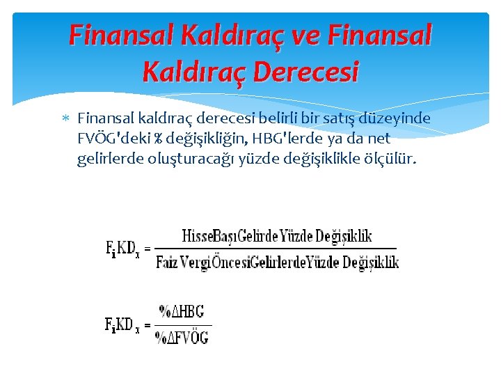 Finansal Kaldıraç ve Finansal Kaldıraç Derecesi Finansal kaldıraç derecesi belirli bir satış düzeyinde FVÖG'deki