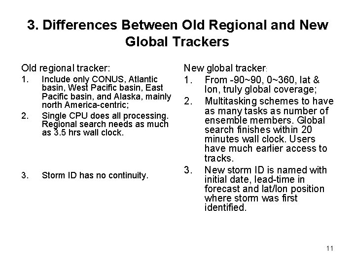 3. Differences Between Old Regional and New Global Trackers Old regional tracker: 1. 2.