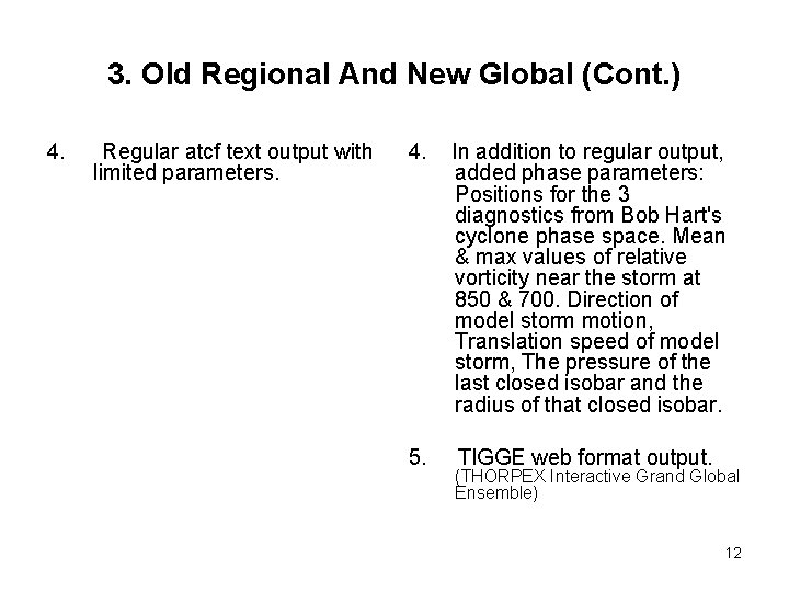 3. Old Regional And New Global (Cont. ) 4. Regular atcf text output with