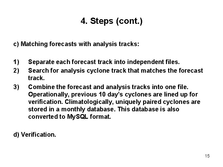 4. Steps (cont. ) c) Matching forecasts with analysis tracks: 1) 2) 3) Separate