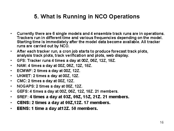 5. What Is Running in NCO Operations • • • Currently there are 6