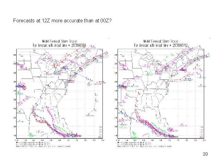 Forecasts at 12 Z more accurate than at 00 Z? 20 