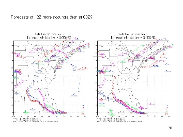 Forecasts at 12 Z more accurate than at 00 Z? 20 