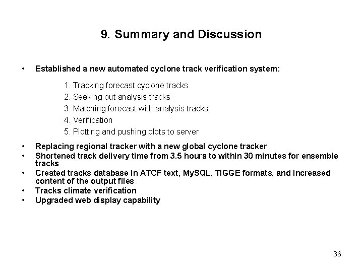 9. Summary and Discussion • Established a new automated cyclone track verification system: 1.