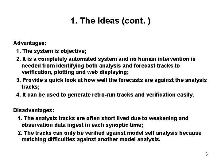 1. The Ideas (cont. ) Advantages: 1. The system is objective; 2. It is