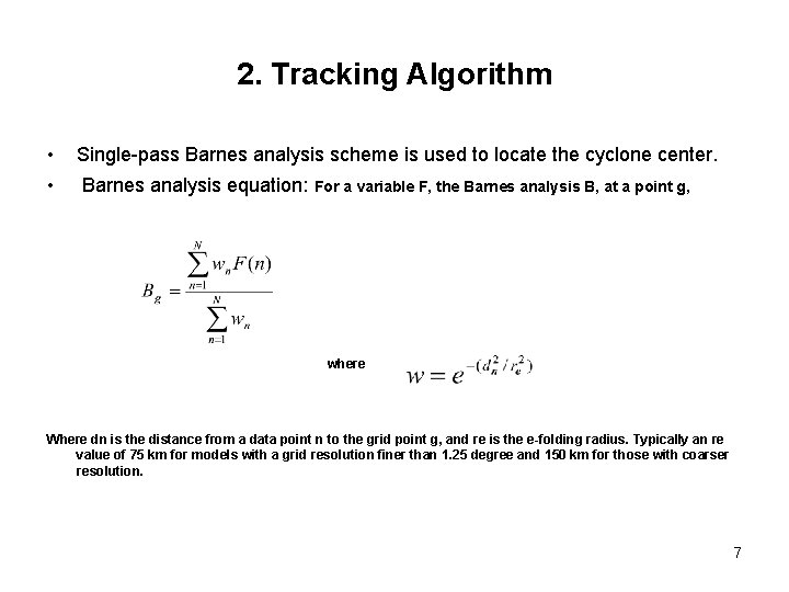 2. Tracking Algorithm • Single-pass Barnes analysis scheme is used to locate the cyclone