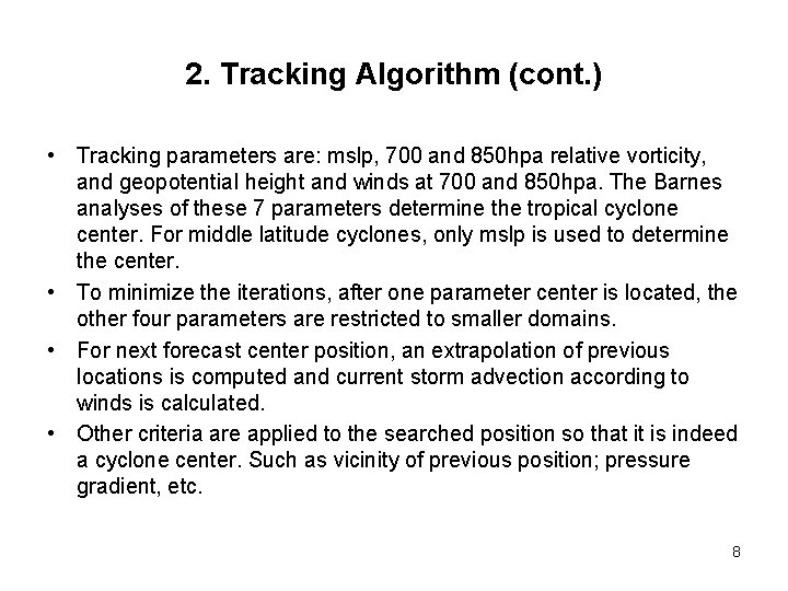 2. Tracking Algorithm (cont. ) • Tracking parameters are: mslp, 700 and 850 hpa