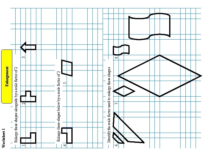 6. 4. 1. Enlargement 7. Identify the scale factor used to enlarge these shapes 6. 4. 1. Enlargement 7. Identify the scale factor used to enlarge these shapes