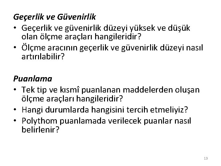 Geçerlik ve Güvenirlik • Geçerlik ve güvenirlik düzeyi yüksek ve düşük olan ölçme araçları