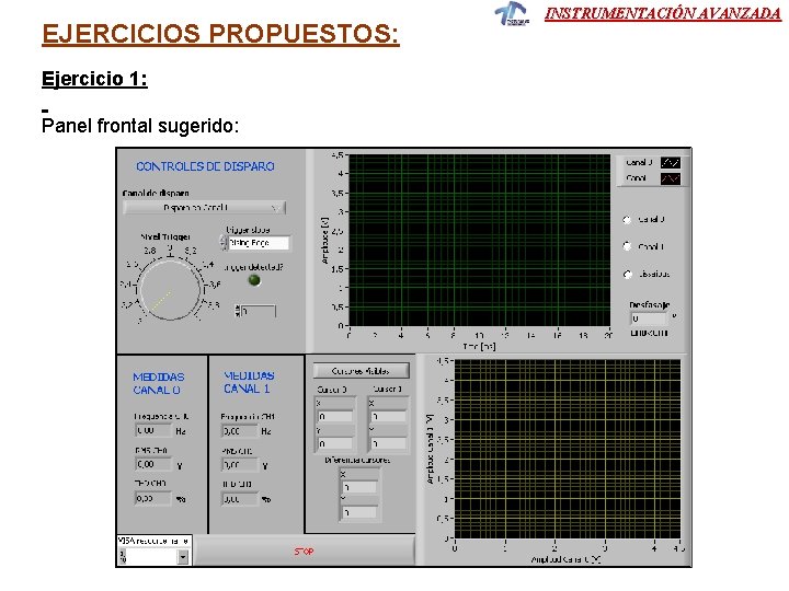 EJERCICIOS PROPUESTOS: Ejercicio 1: Panel frontal sugerido: INSTRUMENTACIÓN AVANZADA 