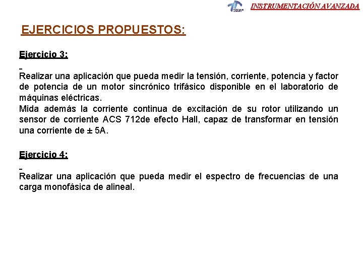 INSTRUMENTACIÓN AVANZADA EJERCICIOS PROPUESTOS: Ejercicio 3: Realizar una aplicación que pueda medir la tensión,