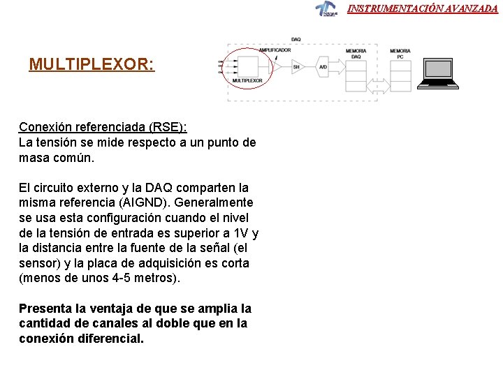 INSTRUMENTACIÓN AVANZADA MULTIPLEXOR: Conexión referenciada (RSE): La tensión se mide respecto a un punto