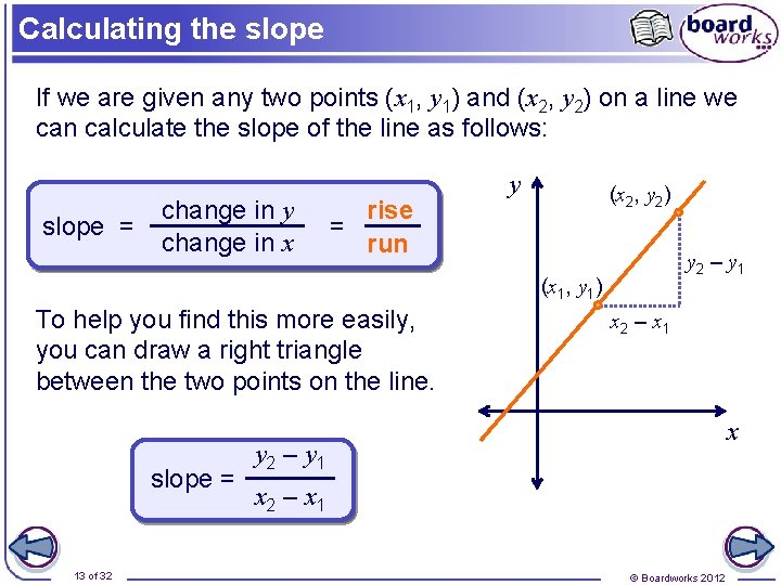 Calculating the slope If we are given any two points (x 1, y 1)