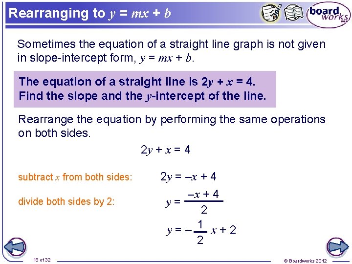 Rearranging to y = mx + b Sometimes the equation of a straight line