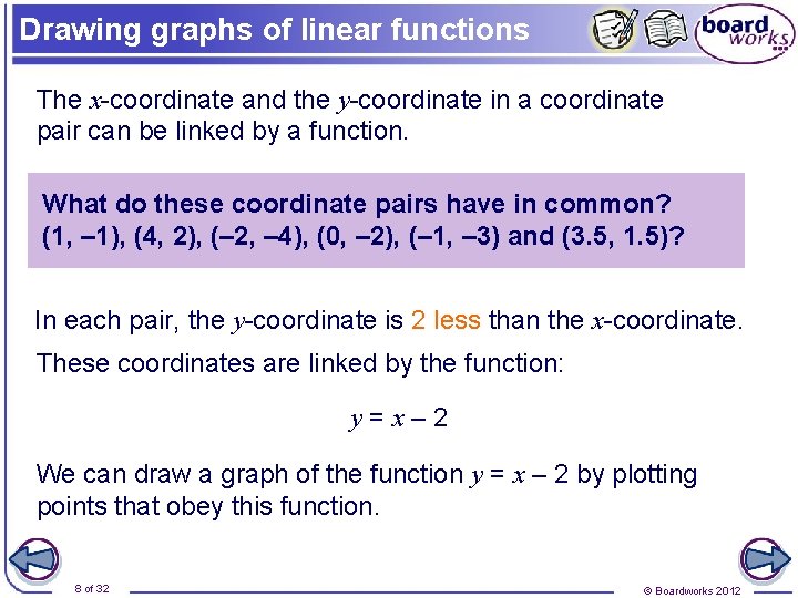 Drawing graphs of linear functions The x-coordinate and the y-coordinate in a coordinate pair