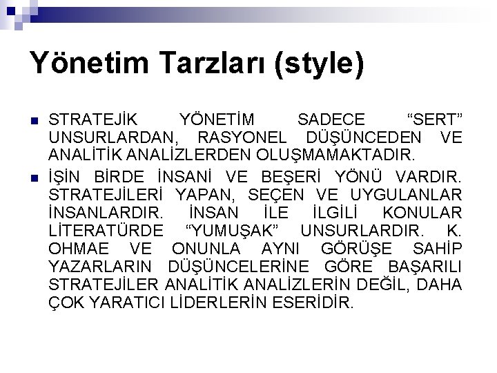 Yönetim Tarzları (style) n n STRATEJİK YÖNETİM SADECE “SERT” UNSURLARDAN, RASYONEL DÜŞÜNCEDEN VE ANALİTİK