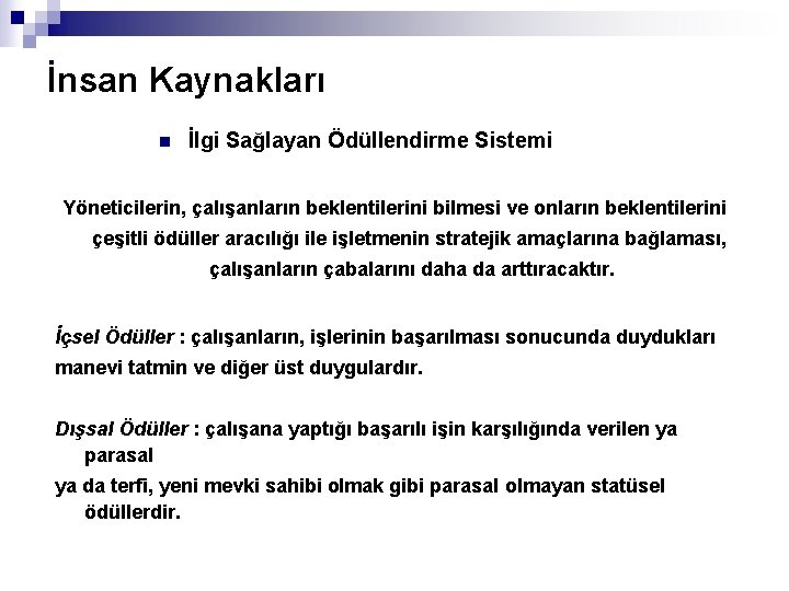 İnsan Kaynakları n İlgi Sağlayan Ödüllendirme Sistemi Yöneticilerin, çalışanların beklentilerini bilmesi ve onların beklentilerini