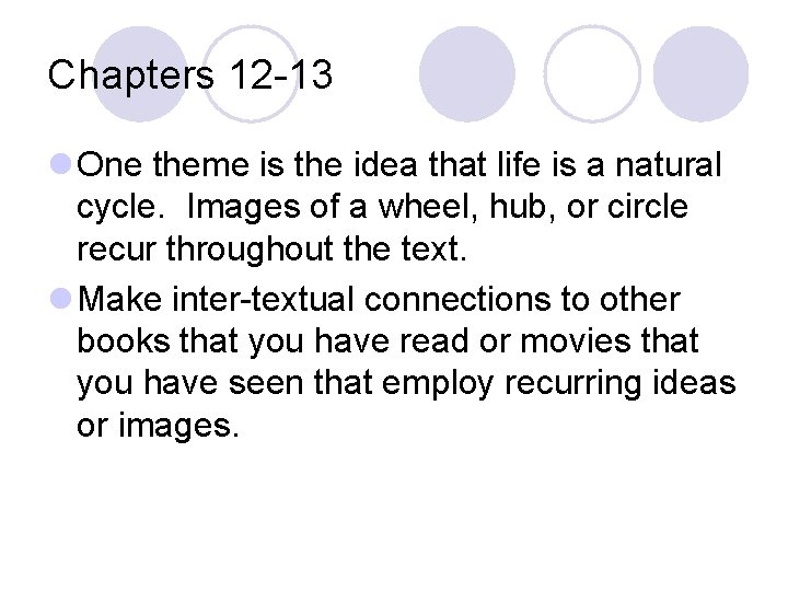 Chapters 12 -13 l One theme is the idea that life is a natural