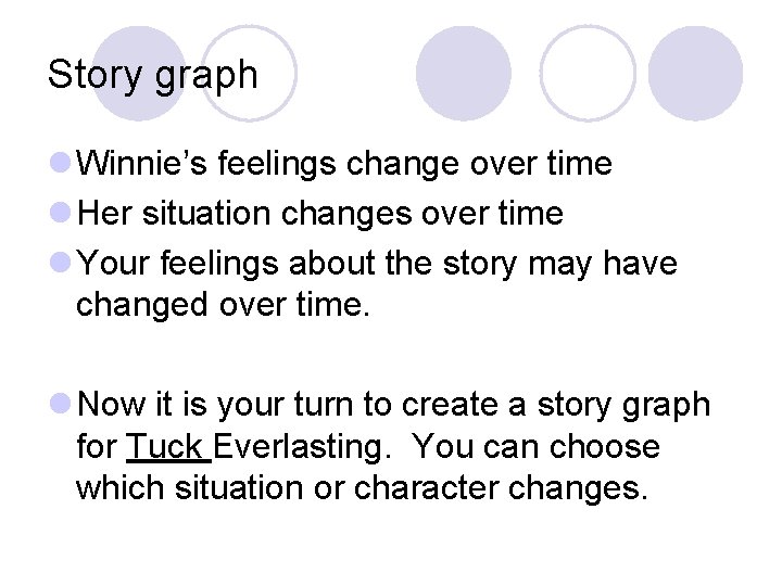 Story graph l Winnie’s feelings change over time l Her situation changes over time