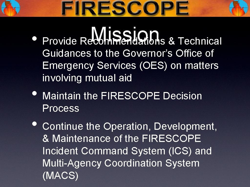 Mission & Technical • Provide Recommendations Guidances to the Governor’s Office of Emergency Services