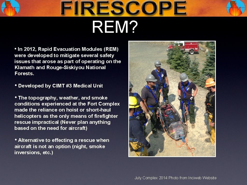 What is a REM? • In 2012, Rapid Evacuation Modules (REM) were developed to