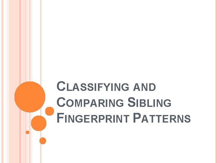 CLASSIFYING AND COMPARING SIBLING FINGERPRINT PATTERNS 