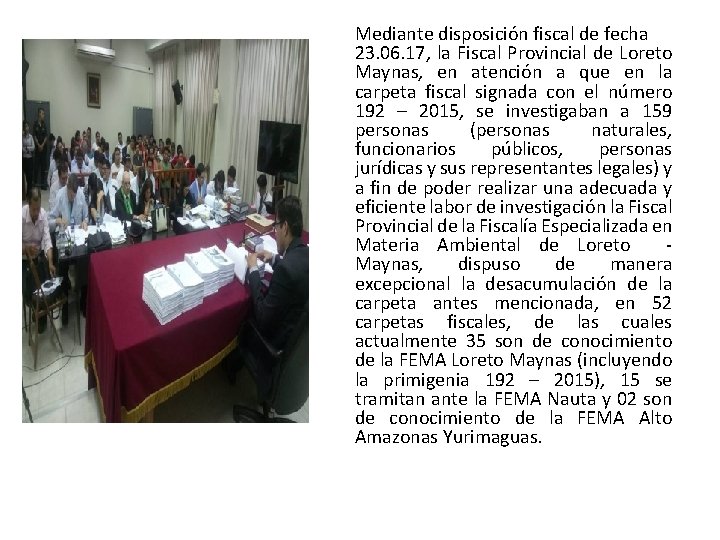Mediante disposición fiscal de fecha 23. 06. 17, la Fiscal Provincial de Loreto Maynas,