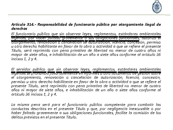 Artículo 314. - Responsabilidad de funcionario público por otorgamiento ilegal de derechos El funcionario