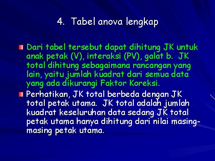 4. Tabel anova lengkap Dari tabel tersebut dapat dihitung JK untuk anak petak (V),