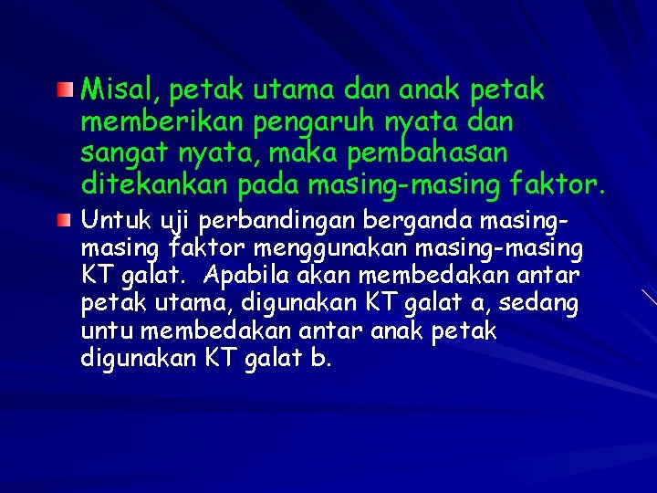 Misal, petak utama dan anak petak memberikan pengaruh nyata dan sangat nyata, maka pembahasan